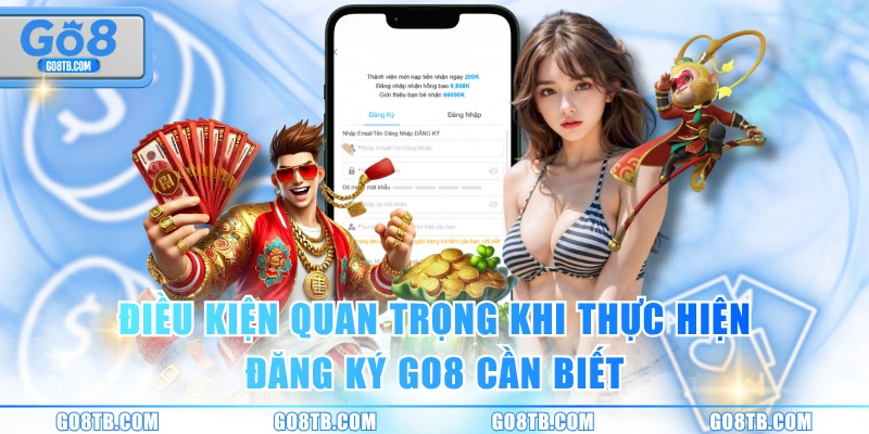 Điều kiện quan trọng khi thực hiện đăng ký GO8 cần biết