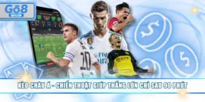 Kèo châu Á - Chiến Thuật Giúp Thắng Lớn Chỉ Sau 90 Phút