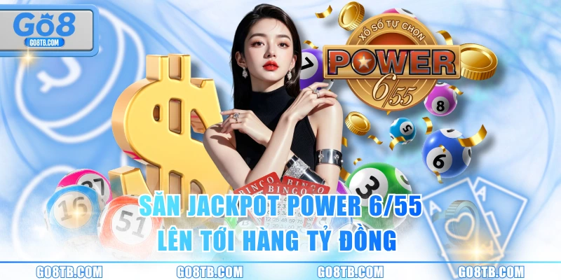 Săn Jackpot Power 6/55 lên tới hàng tỷ đồng